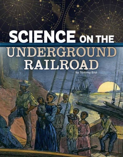 Cover for Tammy Enz · Science on the Underground Railroad (Hardcover Book) (2022)