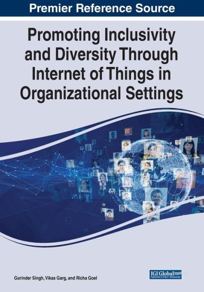 Promoting Inclusivity and Diversity Through Internet of Things in Organizational Settings - Singh Garg Goel - Livros - IGI Global - 9781668455760 - 30 de junho de 2022