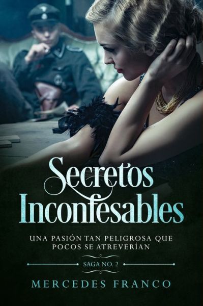 Cover for Mercedes Franco · Secretos Inconfesables. Una pasion tan peligrosa que pocos se atreverian. Libro No. 2 (Paperback Book) (2019)