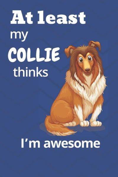 Cover for Wowpooch Blog · At least My Collie thinks I'm awesome (Taschenbuch) (2019)