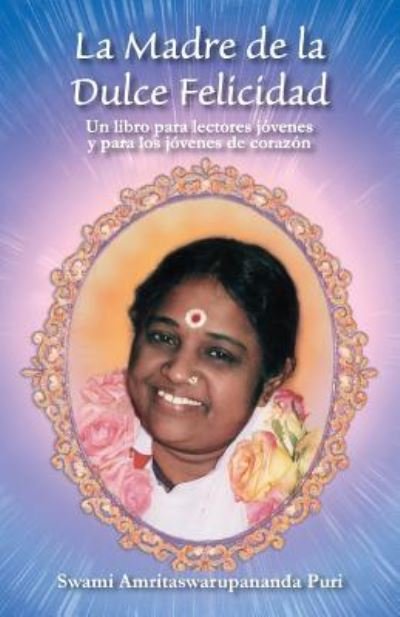 Cover for Swami Amritaswarupananda Puri · La Madre de la Dulce Felicidad (Paperback Bog) (2016)
