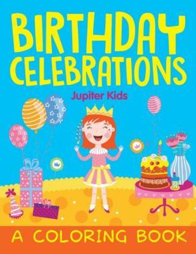 Cover for Jupiter Kids · Birthday Celebrations (A Coloring Book) (Paperback Book) (2015)