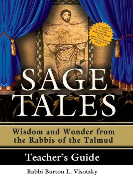 Cover for Rabbi Burton L. Visotzky · Sage Tales Teacher's Guide: The Complete Teacher's Companion to Sage Tales: Wisdom and Wonder from the Rabbis of the Talmud (Hardcover Book) (2011)