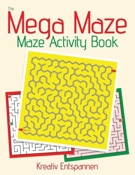 Cover for Kreativ Entspannen · The Mega Maze Collection - Maze Activity Book (Paperback Book) (2016)