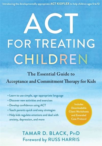 Cover for Tamar D. Black · ACT for Treating Children: The Essential Guide to Acceptance and Commitment Therapy for Kids (Taschenbuch) (2022)