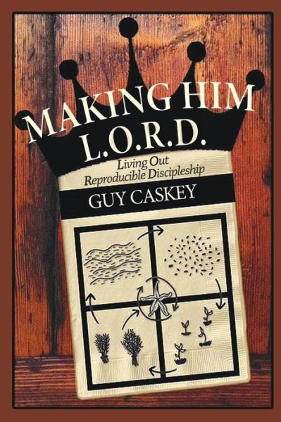 Cover for Guy Caskey · Making Him L.O.R.D. (Paperback Book) (2017)