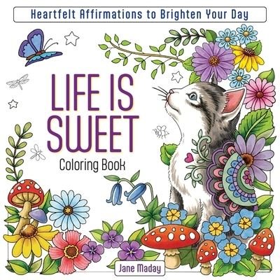 Cover for Jane Maday · Life is Sweet Coloring Book: Heartfelt Affirmations to Brighten Your Day (Taschenbuch) (2024)