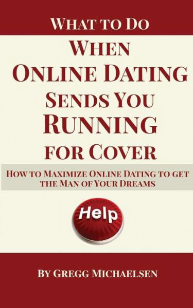 Cover for Gregg Michaelsen · What To Do When Online Dating Sends You Running For Cover (Paperback Book) (2019)