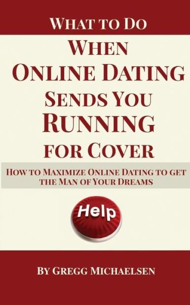 Cover for Gregg Michaelsen · What To Do When Online Dating Sends You Running For Cover (Paperback Book) (2019)
