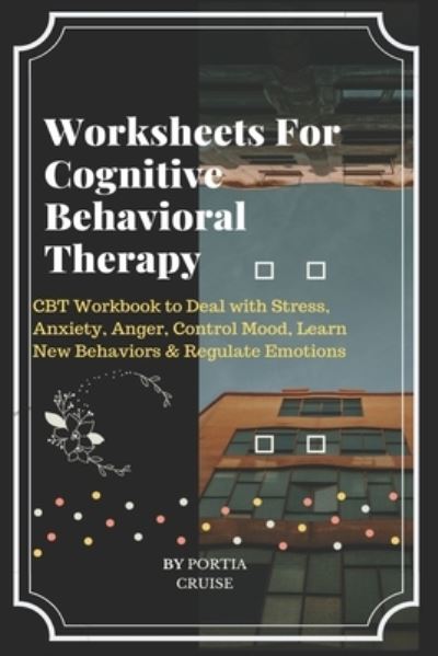 Cover for Portia Cruise · Worksheets For Cognitive Behavioral Therapy (Paperback Book) (2019)