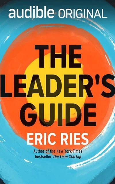 The Leader's Guide - Eric Ries - Musik - AUDIBLE STUDIOS ON BRILLIANCE - 9781713599760 - 7. december 2021