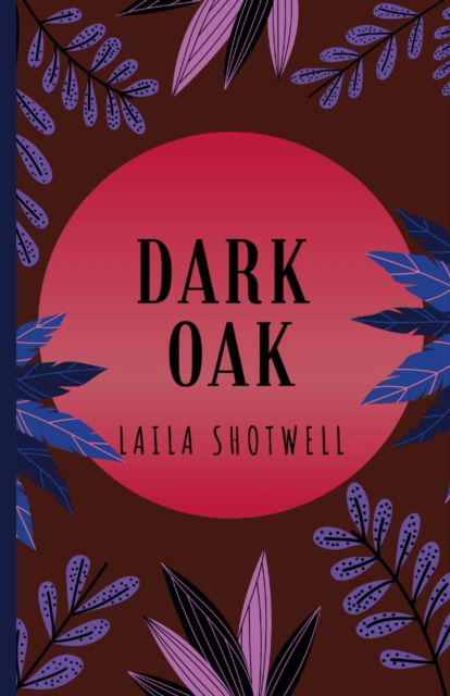 Cover for Laila Shotwell · Dark Oak (Paperback Book) (2021)