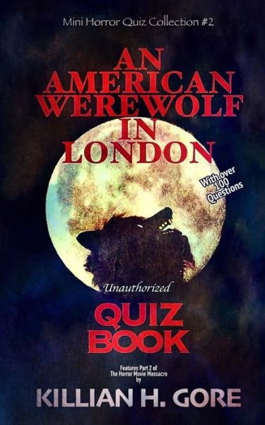 An American Werewolf in London Unauthorized Quiz Book - Killian H Gore - Libros - CreateSpace Independent Publishing Platf - 9781720388760 - 27 de mayo de 2018