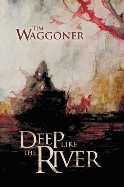 Cover for Tim Waggoner · Deep Like the River (Paperback Book) (2018)