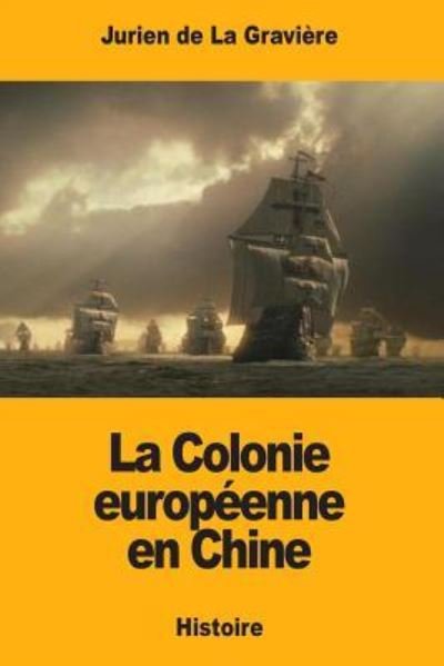 Cover for Jurien De La Graviere · La Colonie europeenne en Chine (Pocketbok) (2018)
