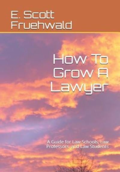 Cover for E Scott Fruehwald · How to Grow a Lawyer (Paperback Book) (2018)