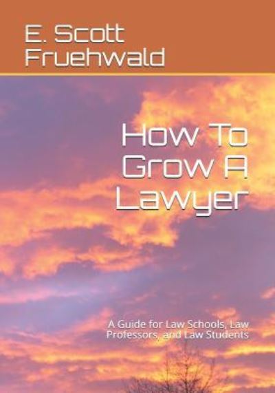 Cover for E Scott Fruehwald · How to Grow a Lawyer (Pocketbok) (2018)