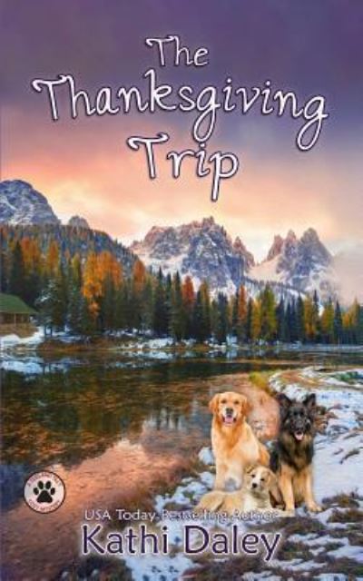 Cover for Kathi Daley · The Thanksgiving Trip - Tess and Tilly Cozy Mystery (Taschenbuch) (2018)