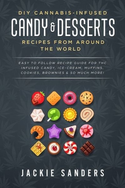Jackie Sanders · DIY Cannabis-Infused Candy & Desserts (Pocketbok) (2018)