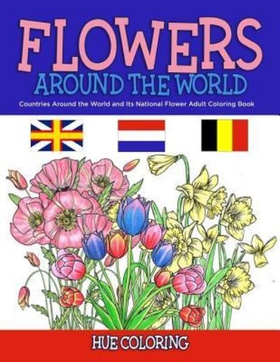 Cover for Hue Coloring · Flowers Around the World (Pocketbok) (2018)