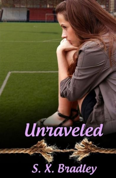 Cover for S.x. Bradley · Unraveled (Paperback Book) (2013)