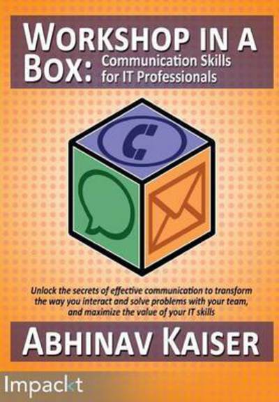 Cover for Abhinav Kaiser · Workshop in a Box: Communication Skills for IT Professionals (Paperback Book) (2015)