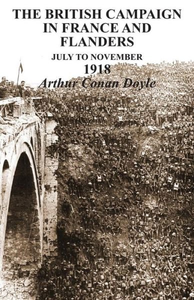 Cover for Conan Doyle, Arthur (Trinity College Dublin) · BRITISH CAMPAIGNS IN FRANCE AND FLANDERS July to November 1918 (Paperback Book) (2014)
