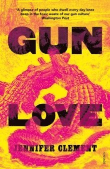 Cover for Jennifer Clement · Gun Love (Paperback Bog) (2019)