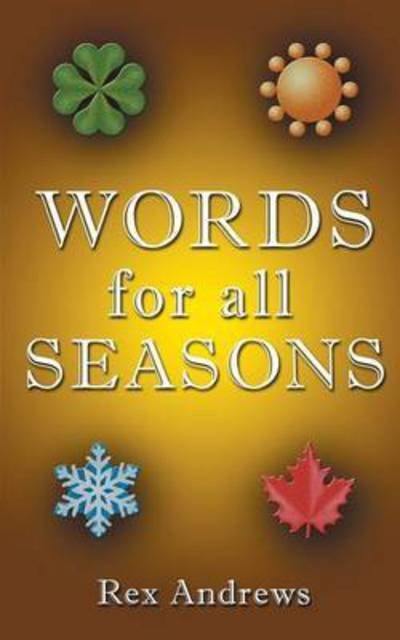 Words for all Seasons - Rex Andrews - Livres - New Generation Publishing - 9781785077760 - 26 août 2016