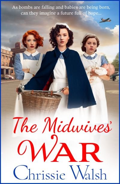 Cover for Chrissie Walsh · The Midwives' War: A BRAND NEW heartbreaking historical family saga from Chrissie Walsh for 2023 (Hardcover Book) (2023)