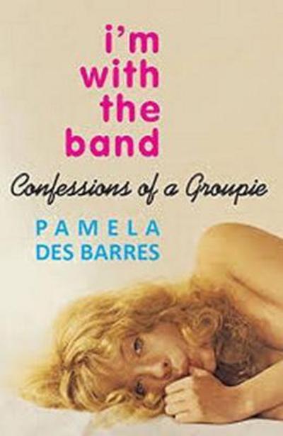 Cover for Pamela Des Barres · I'm with the Band: Confessions of a Groupie (Paperback Book) (2017)