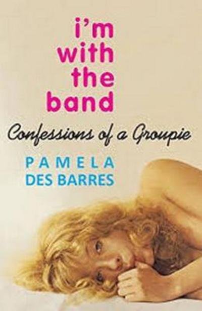 I'm with the Band: Confessions of a Groupie - Pamela Des Barres - Bøger - Omnibus Press - 9781785585760 - 5. oktober 2017