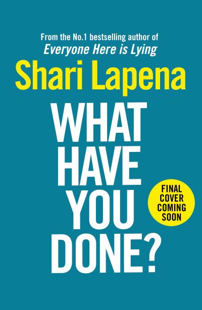 What Have You Done?: The addictive and haunting new thriller from the Richard & Judy bestselling author - Shari Lapena - Bücher - Transworld Publishers Ltd - 9781787635760 - 18. Juli 2024