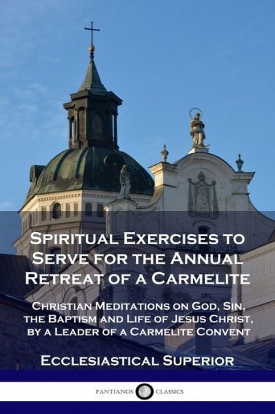 Cover for Ecclesiastical Superior · Spiritual Exercises to Serve for the Annual Retreat of a Carmelite (Pocketbok) (1919)