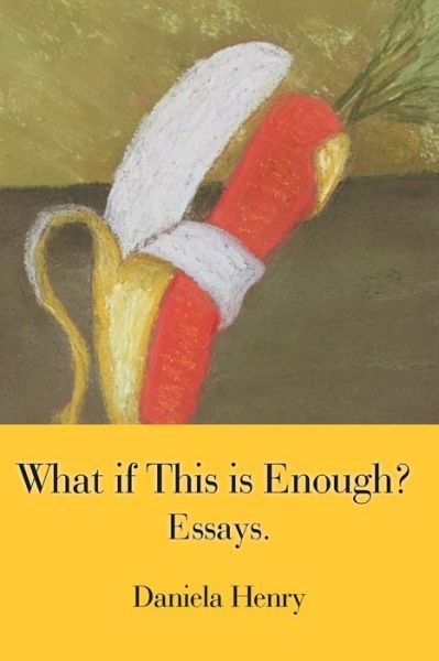 Cover for Daniela Henry · What If This Is Enough? (Paperback Book) (2019)