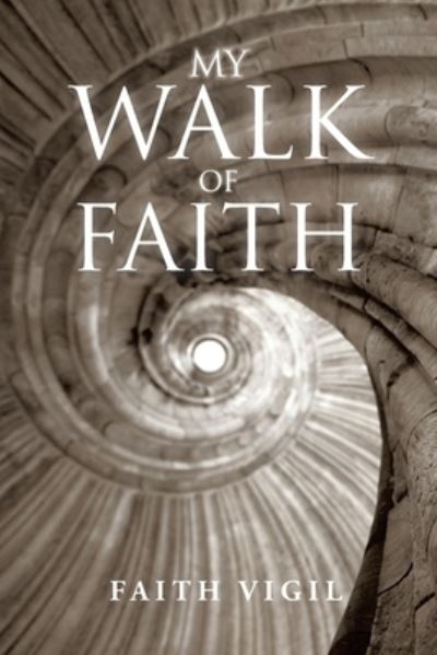 Cover for Faith Vigil · My Walk of Faith (Paperback Book) (2020)