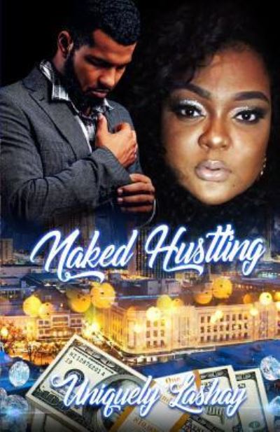 Cover for Uniquely Lashay · Naked Hustling (Paperback Book) (2019)