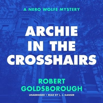 Archie in the Crosshairs - Robert Goldsborough - Musiikki - Blackstone Publishing - 9781799908760 - tiistai 24. elokuuta 2021