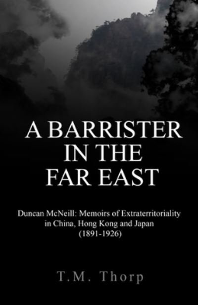 Cover for T. M. Thorp · Barrister in the Far East - Duncan Mcneill (Bok) (2022)