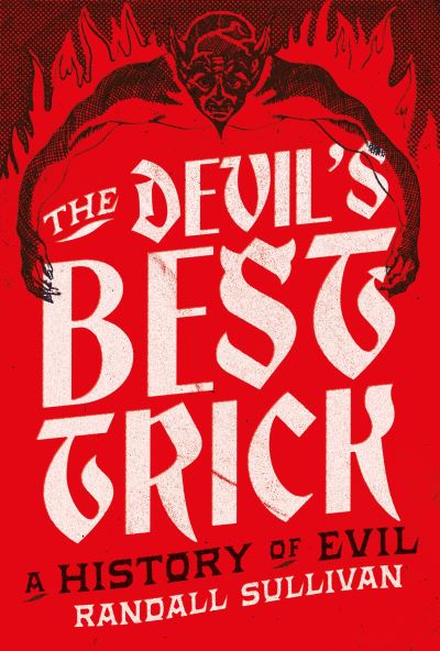 Cover for Randall Sullivan · The Devil's Best Trick (Hardcover Book) [Main edition] (2024)