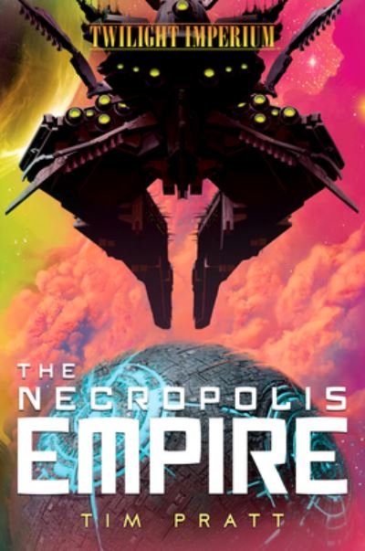 Cover for Tim Pratt · The Necropolis Empire: A Twilight Imperium Novel - Twilight Imperium (Pocketbok) [Paperback Original edition] (2022)