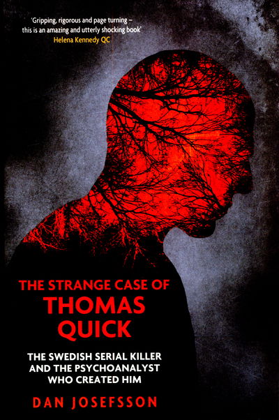 Cover for Dan Josefsson · The Strange Case of Thomas Quick: The Swedish Serial Killer and the Psychoanalyst Who Created Him (Paperback Book) (2015)