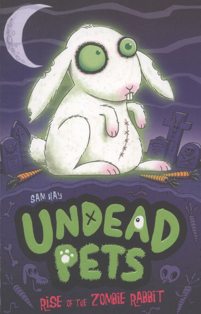 Rise of the Zombie Rabbit - Undead Pets - Sam Hay - Książki - Little Tiger Press Group - 9781847153760 - 3 czerwca 2013