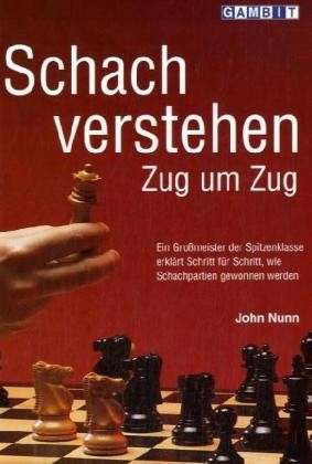 Schach Verstehen Zug um Zug - John Nunn - Kirjat - Gambit Publications Ltd - 9781901983760 - tiistai 2. heinäkuuta 2002