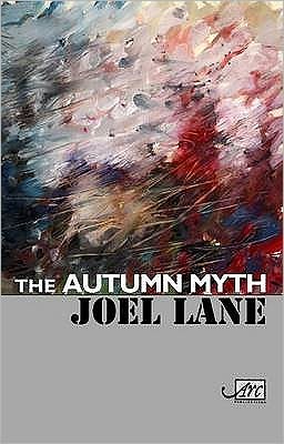 The Autumn Myth - Joel Lane - Books - Arc Publications - 9781904614760 - October 28, 2010