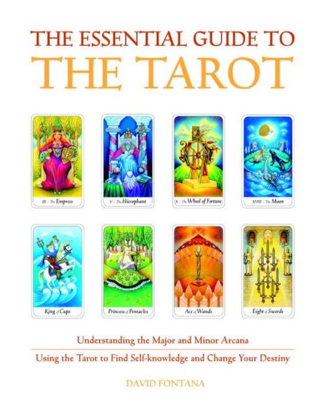 Cover for David Fontana · The Essential Guide to the Tarot: Understanding the Major and Minor Arcana - Using the Tarot the Find Self-knowledge and Change Your Destiny - Essential Guides (Paperback Book) (2011)