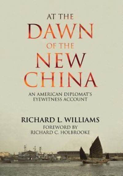Cover for Richard L Williams · At the Dawn of the New China: An American Diplomat's Eyewitness Account (Hardcover Book) (2005)