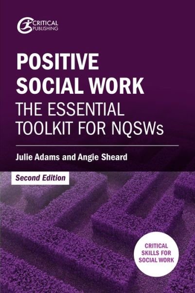 Cover for Julie Adams · Positive Social Work: The Essential Toolkit for NQSWs - Critical Skills for Social Work (Paperback Bog) (2017)