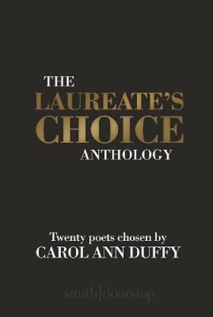 The Laureate's Choice Anthology - Carol Ann Duffy - Books - Smith|Doorstop Books - 9781912196760 - May 10, 2019