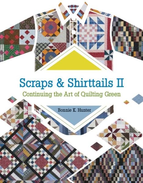 Cover for Bonnie K. Hunter · Scraps and Shirttails II: Continuing the Art of Quilting Green (Paperback Book) (2011)